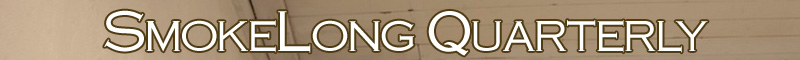 SmokeLong Quarterly