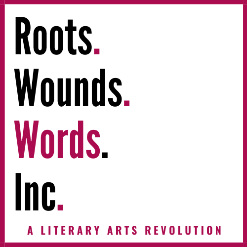 Roots. Wounds. Words.