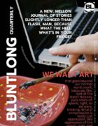 SmokeLong Quarterly Issue One – BluntLong Quarterly