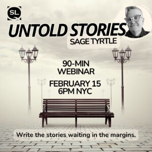Untold Stories: Write the Stories Waiting in the Margins with Sage Tyrtle
