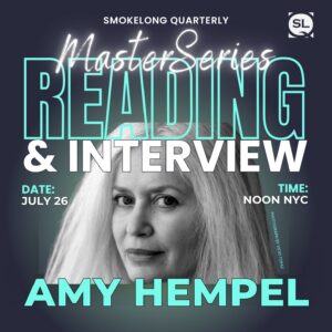 SmokeLong Master Series Interview and Reading with Amy Hempel