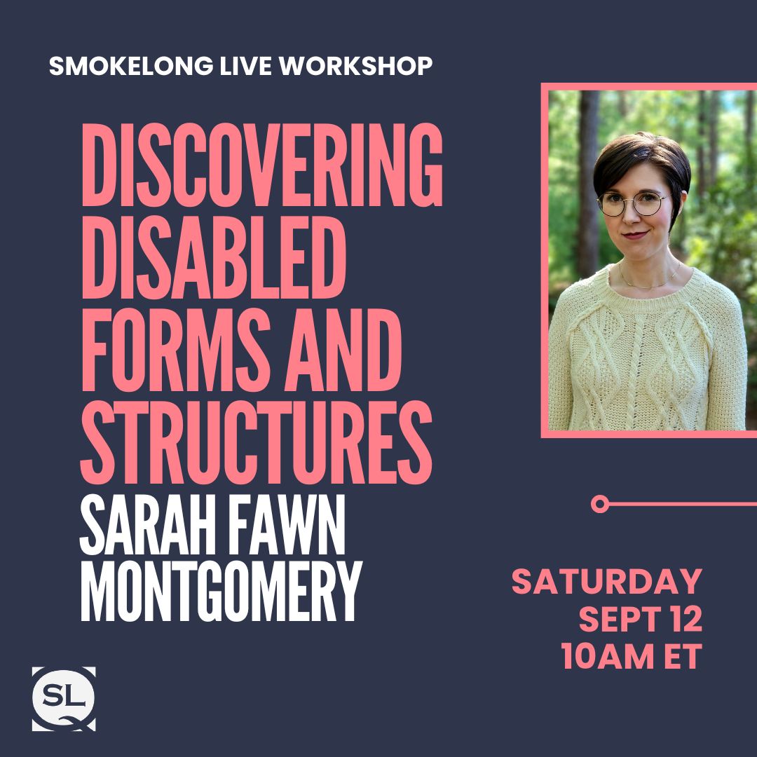 Discovering Disabled Forms and Structures with <br>Sarah Fawn Montgomery